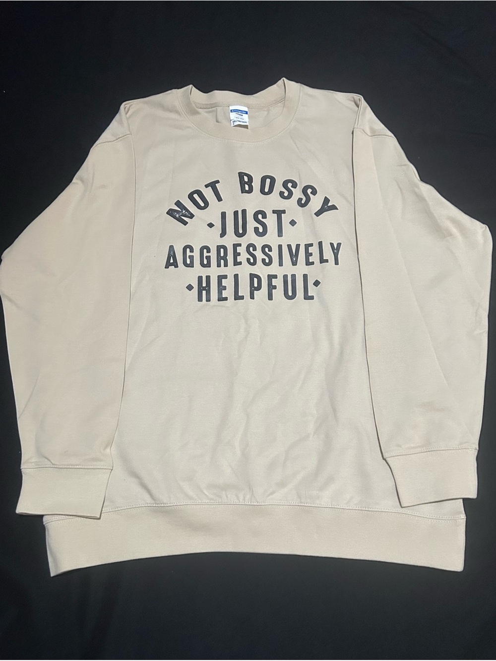 Not Bossy Just Aggressively Helpful Crewneck Sweater - Beige